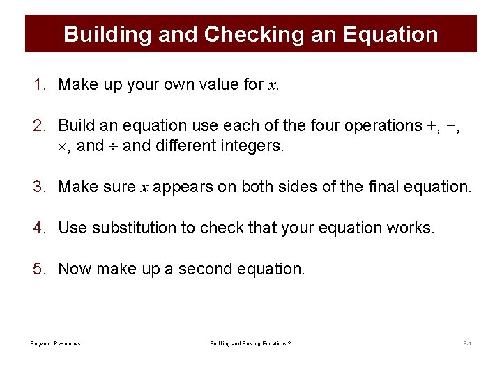 Building and Checking an Equation 1. Make up your own value for x. 2.