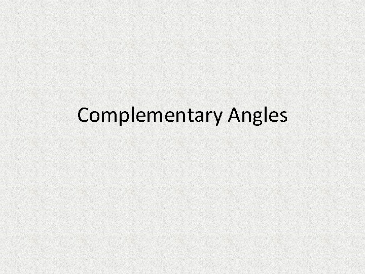 Complementary Angles 