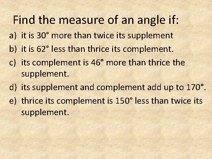 Find the measure of an angle if: a) it is 30° more than twice