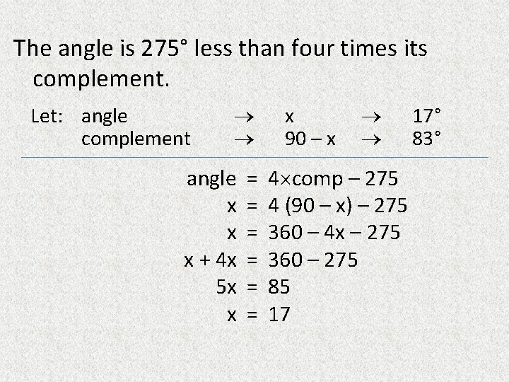 The angle is 275° less than four times its complement. Let: angle complement angle