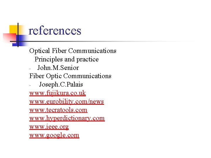 references Optical Fiber Communications Principles and practice - John. M. Senior Fiber Optic Communications