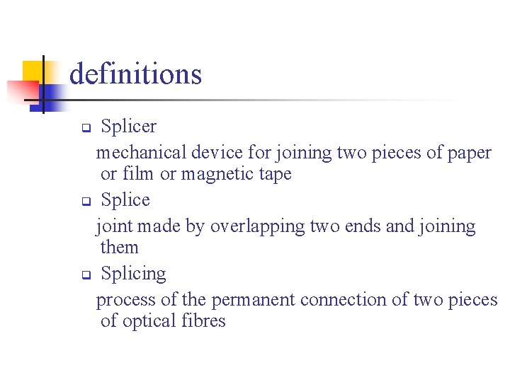 definitions Splicer mechanical device for joining two pieces of paper or film or magnetic