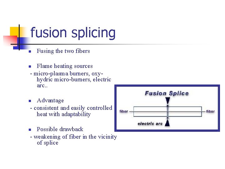 fusion splicing n Fusing the two fibers Flame heating sources - micro-plasma burners, oxyhydric