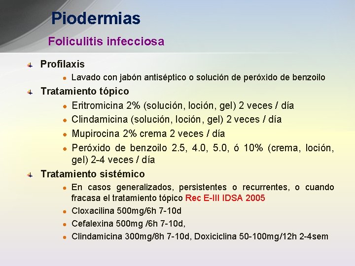 Piodermias Foliculitis infecciosa Profilaxis l Lavado con jabón antiséptico o solución de peróxido de