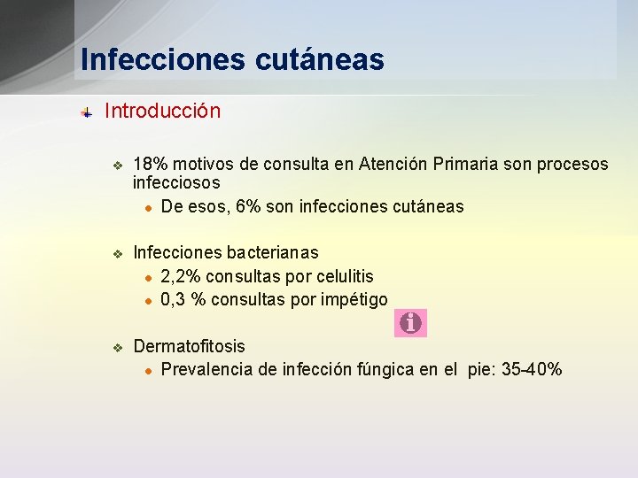 Infecciones cutáneas Introducción v 18% motivos de consulta en Atención Primaria son procesos infecciosos