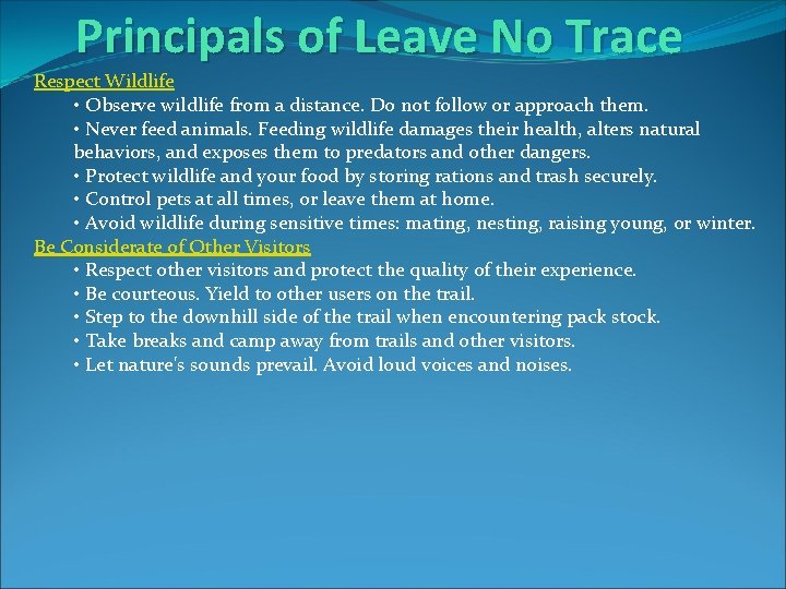 Principals of Leave No Trace Respect Wildlife • Observe wildlife from a distance. Do