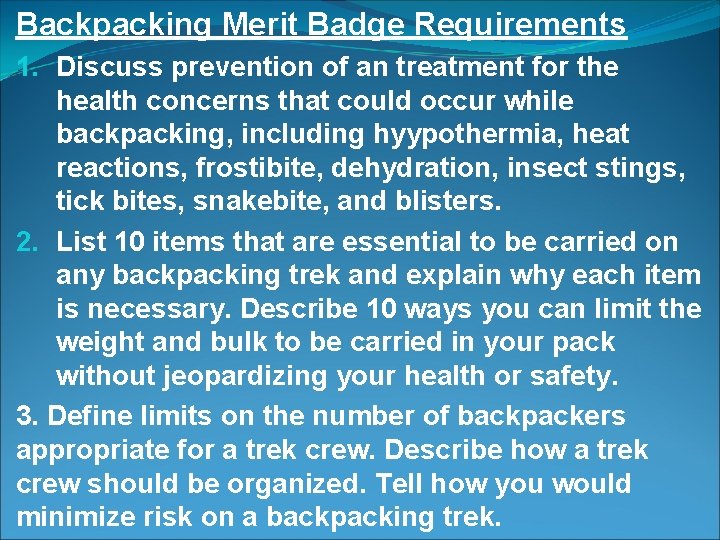 Backpacking Merit Badge Requirements 1. Discuss prevention of an treatment for the health concerns