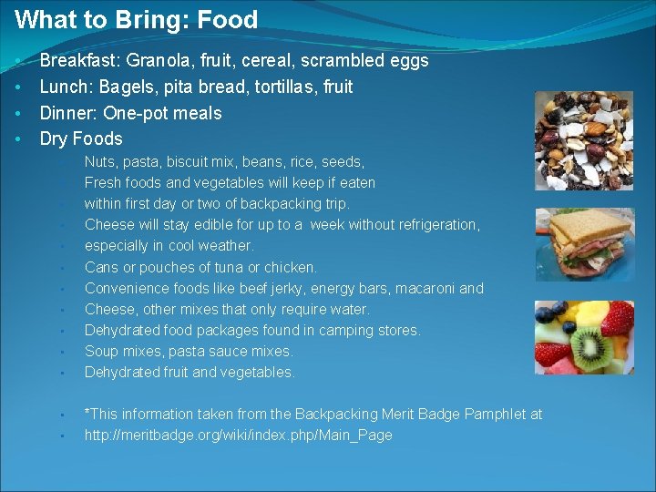 What to Bring: Food • • Breakfast: Granola, fruit, cereal, scrambled eggs Lunch: Bagels,