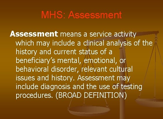 MHS: Assessment means a service activity which may include a clinical analysis of the