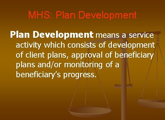 MHS: Plan Development means a service activity which consists of development of client plans,