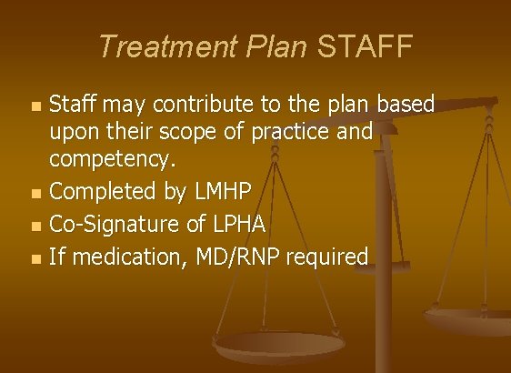 Treatment Plan STAFF n n Staff may contribute to the plan based upon their