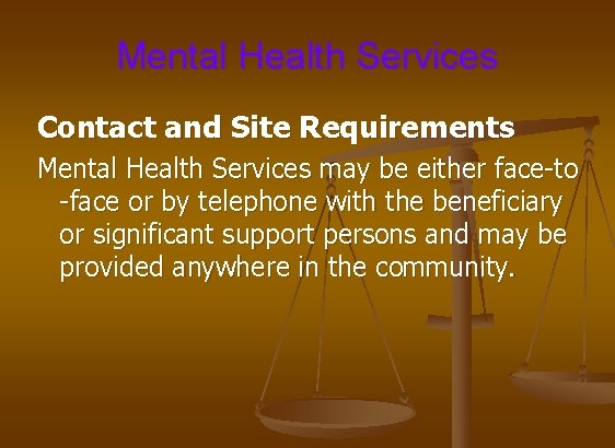 Mental Health Services Contact and Site Requirements Mental Health Services may be either face-to