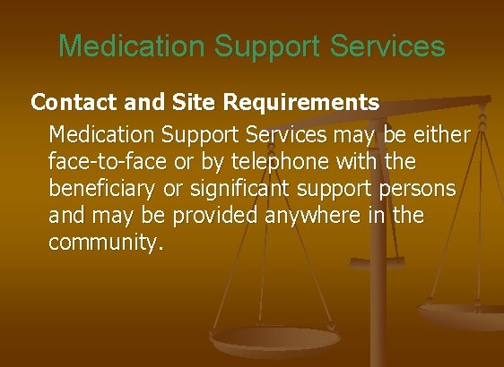 Medication Support Services Contact and Site Requirements Medication Support Services may be either face-to-face