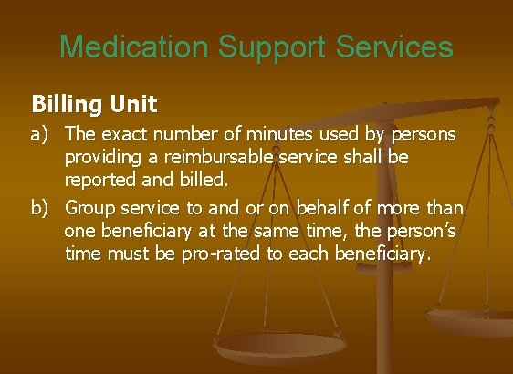 Medication Support Services Billing Unit a) The exact number of minutes used by persons