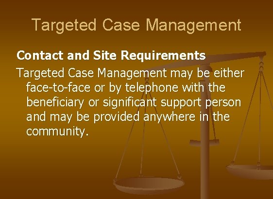 Targeted Case Management Contact and Site Requirements Targeted Case Management may be either face-to-face