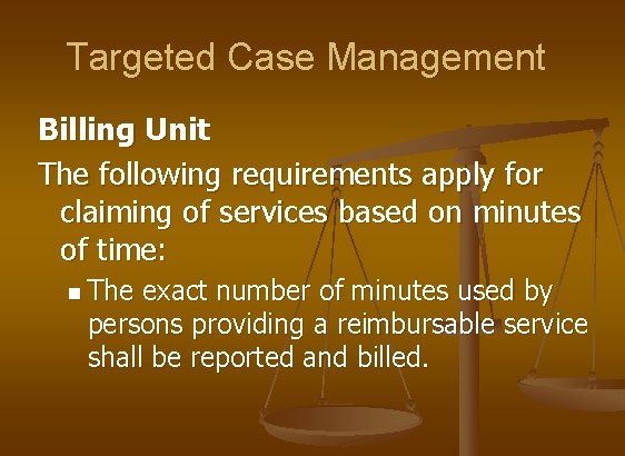 Targeted Case Management Billing Unit The following requirements apply for claiming of services based