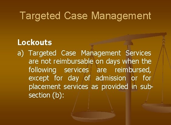 Targeted Case Management Lockouts a) Targeted Case Management Services are not reimbursable on days