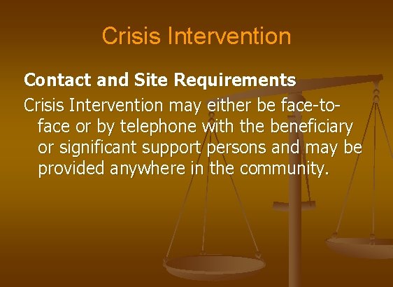 Crisis Intervention Contact and Site Requirements Crisis Intervention may either be face-toface or by