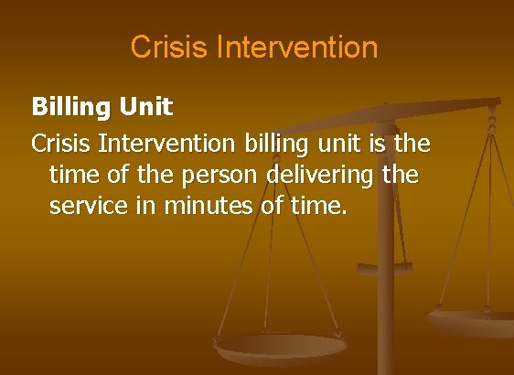 Crisis Intervention Billing Unit Crisis Intervention billing unit is the time of the person