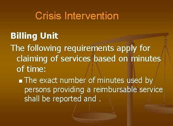 Crisis Intervention Billing Unit The following requirements apply for claiming of services based on