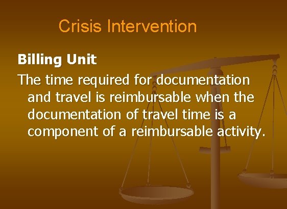 Crisis Intervention Billing Unit The time required for documentation and travel is reimbursable when