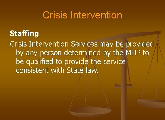 Crisis Intervention Staffing Crisis Intervention Services may be provided by any person determined by