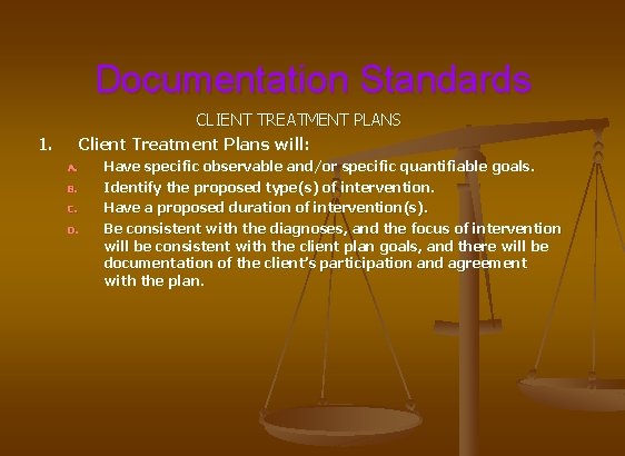 Documentation Standards CLIENT TREATMENT PLANS Client Treatment Plans will: 1. A. B. C. D.