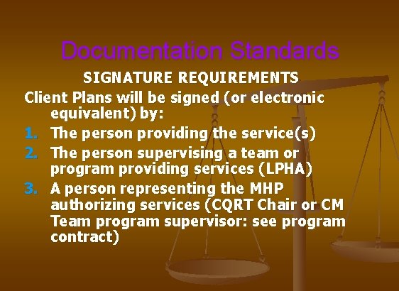 Documentation Standards SIGNATURE REQUIREMENTS Client Plans will be signed (or electronic equivalent) by: 1.