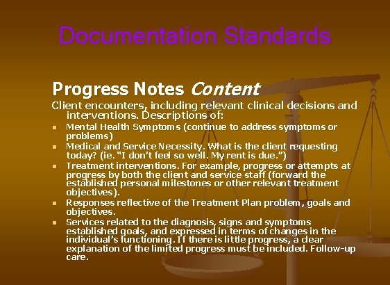 Documentation Standards Progress Notes Content Client encounters, including relevant clinical decisions and interventions. Descriptions
