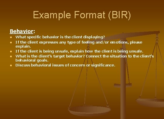 Example Format (BIR) Behavior: n n n What specific behavior is the client displaying?