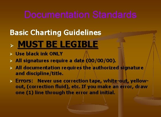 Documentation Standards Basic Charting Guidelines Ø Ø Ø MUST BE LEGIBLE Use black ink