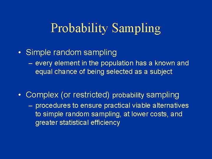 Probability Sampling • Simple random sampling – every element in the population has a