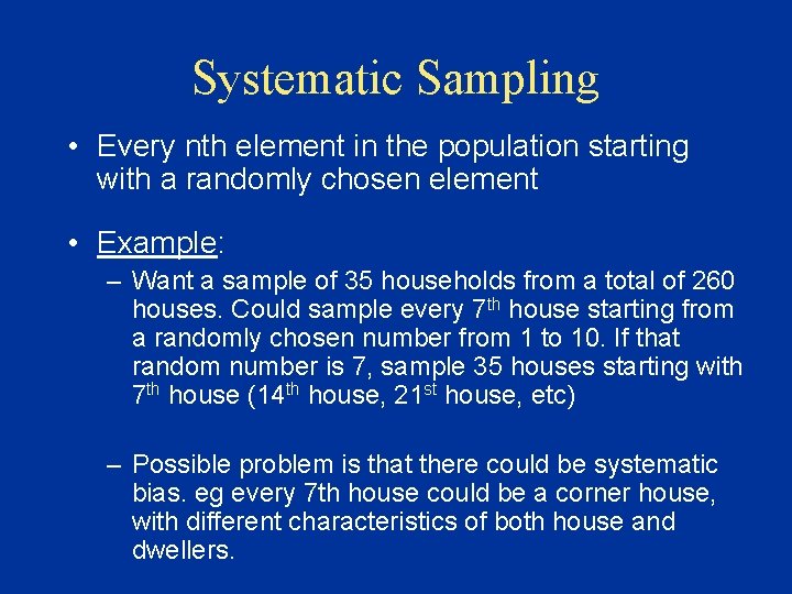 Systematic Sampling • Every nth element in the population starting with a randomly chosen Systematic Sampling • Every nth element in the population starting with a randomly chosen