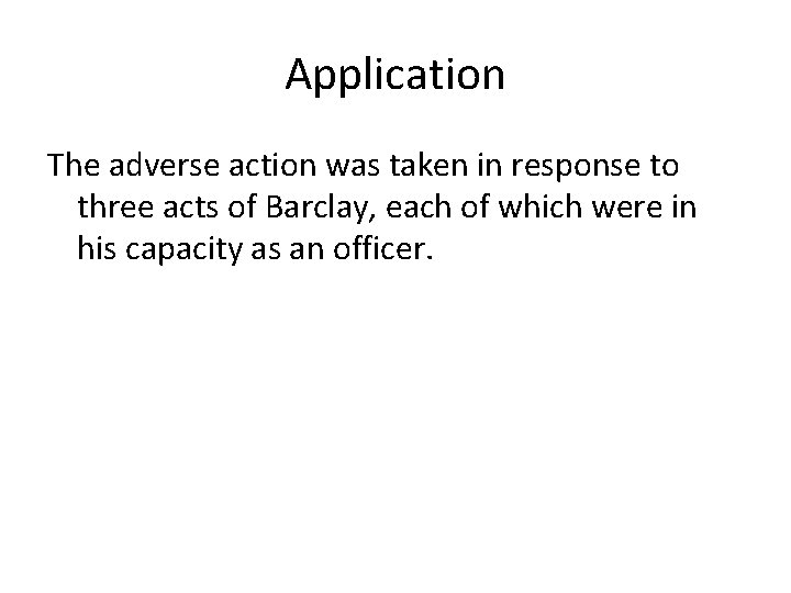 Application The adverse action was taken in response to three acts of Barclay, each