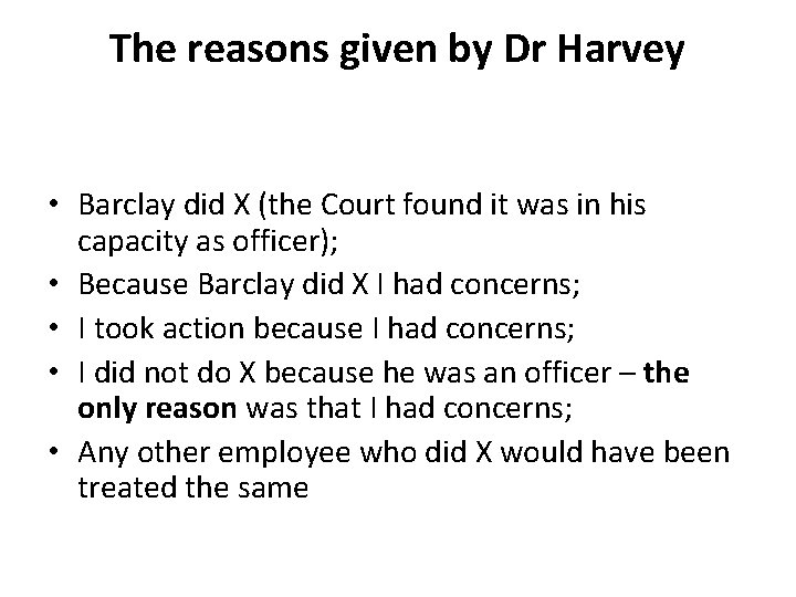 The reasons given by Dr Harvey • Barclay did X (the Court found it