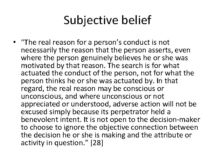 Subjective belief • “The real reason for a person’s conduct is not necessarily the