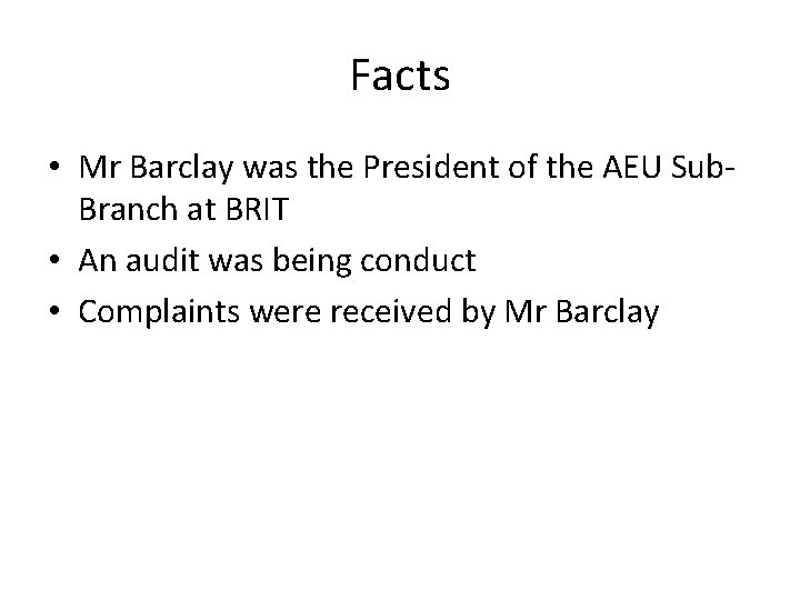 Facts • Mr Barclay was the President of the AEU Sub. Branch at BRIT