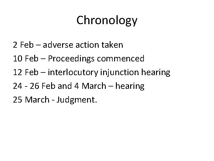 Chronology 2 Feb – adverse action taken 10 Feb – Proceedings commenced 12 Feb