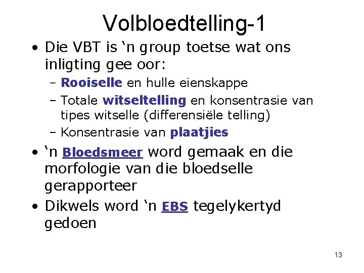 Volbloedtelling-1 • Die VBT is ‘n group toetse wat ons inligting gee oor: –