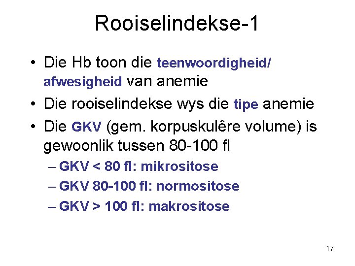 Rooiselindekse-1 • Die Hb toon die teenwoordigheid/ afwesigheid van anemie • Die rooiselindekse wys