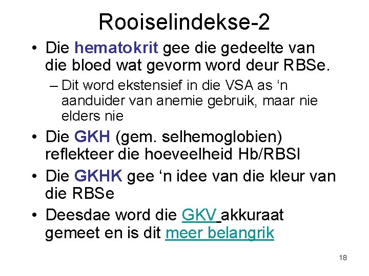 Rooiselindekse-2 • Die hematokrit gee die gedeelte van die bloed wat gevorm word deur