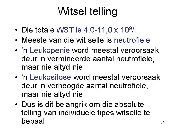 Witsel telling • Die totale WST is 4, 0 -11, 0 x 109/l •