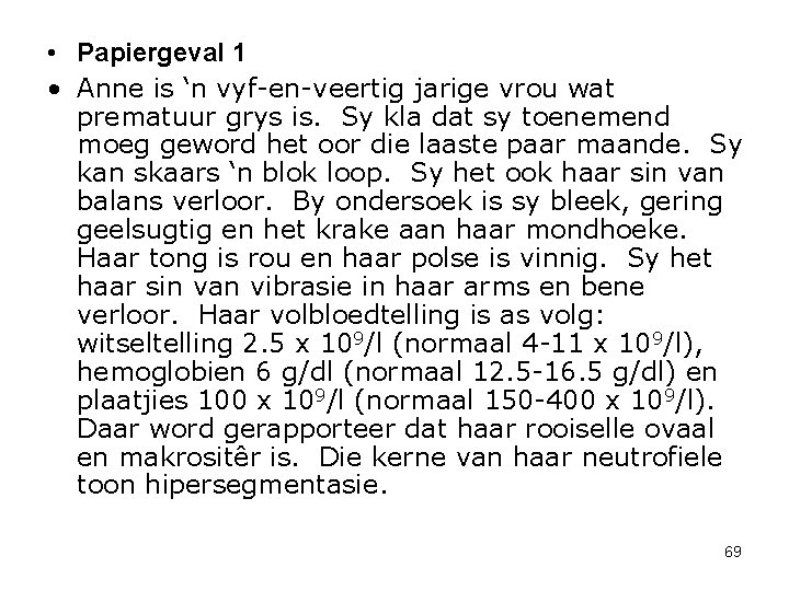  • Papiergeval 1 • Anne is ‘n vyf-en-veertig jarige vrou wat prematuur grys