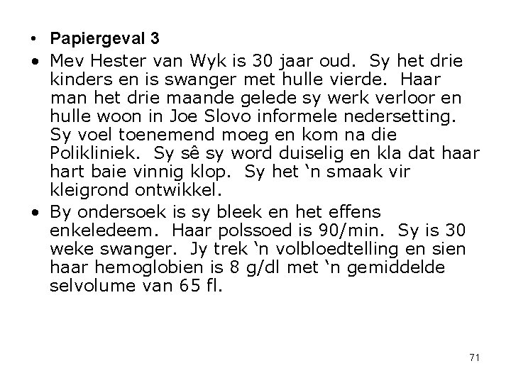  • Papiergeval 3 • Mev Hester van Wyk is 30 jaar oud. Sy