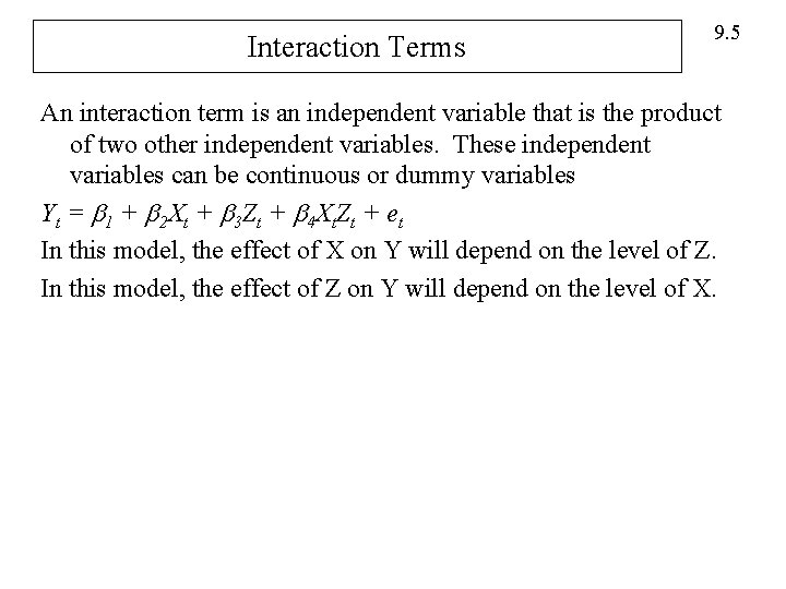 Interaction Terms 9. 5 An interaction term is an independent variable that is the