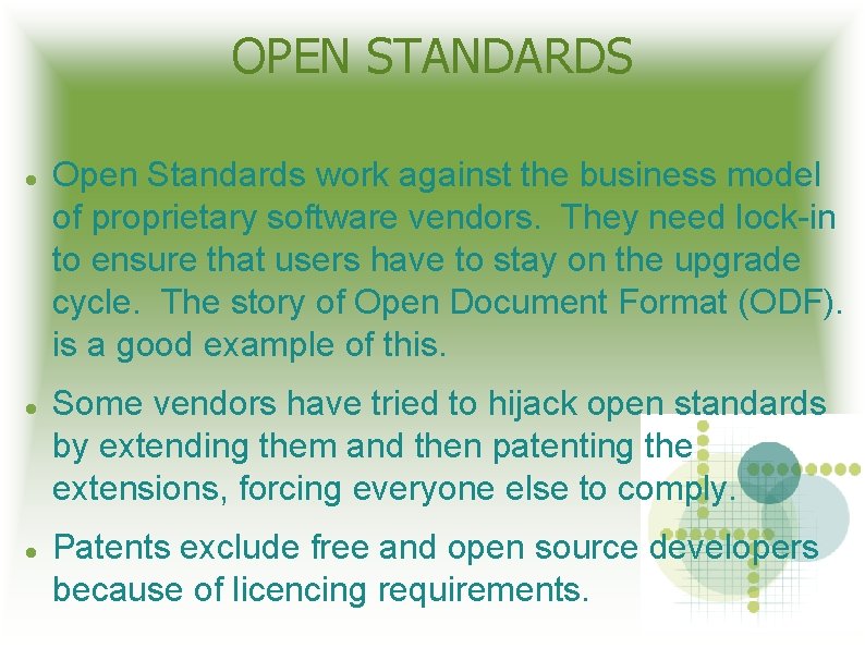 OPEN STANDARDS Open Standards work against the business model of proprietary software vendors. They