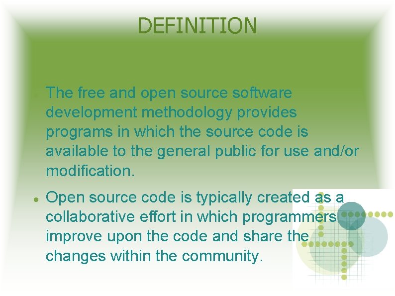 DEFINITION The free and open source software development methodology provides programs in which the