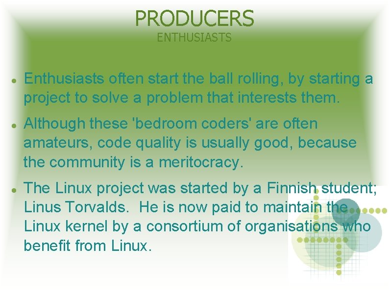 PRODUCERS ENTHUSIASTS Enthusiasts often start the ball rolling, by starting a project to solve