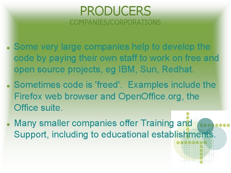 PRODUCERS COMPANIES/CORPORATIONS Some very large companies help to develop the code by paying their