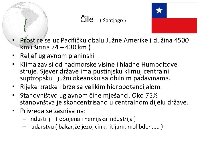 Čile ( Santjago ) • Prostire se uz Pacifičku obalu Južne Amerike ( dužina